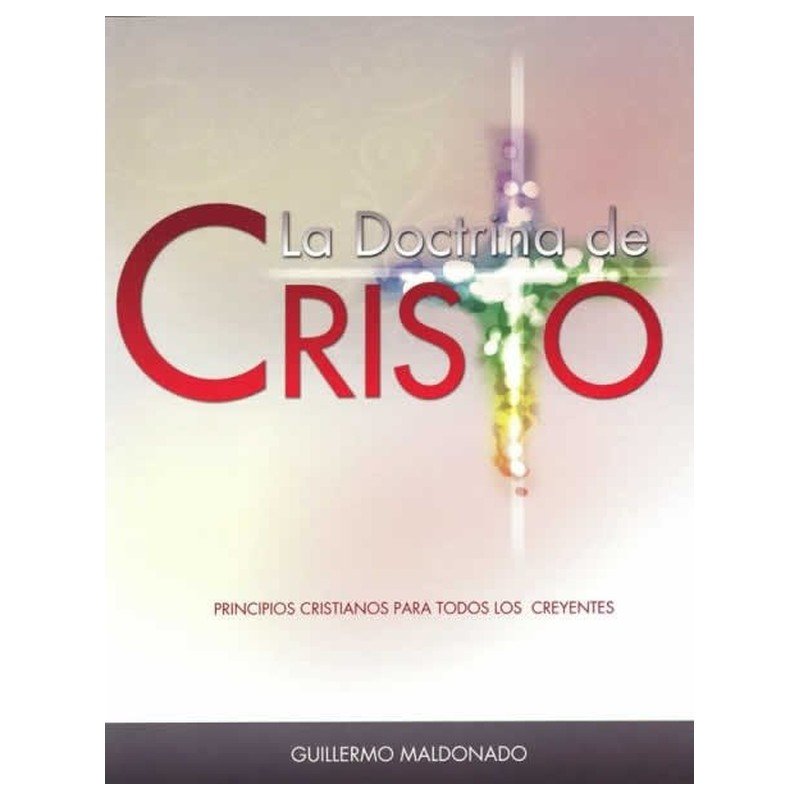 La Doctrina de Cristo. Guillermo Maldonado 1 La Doctrina de Cristo. Guillermo Maldonado