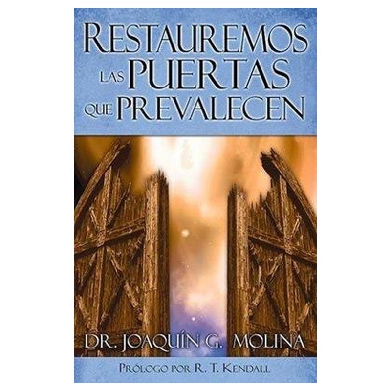 Restauremos Las Puertas Que Prevalecen 1 Restauremos Las Puertas Que Prevalecen