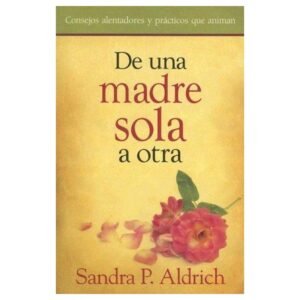De Una Madre Sola A Otra
