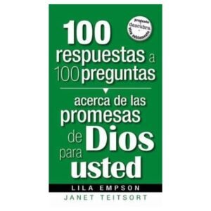 100 Respuestas A 100 Preguntas Acerca De Las Promesas De Dios Para Usted