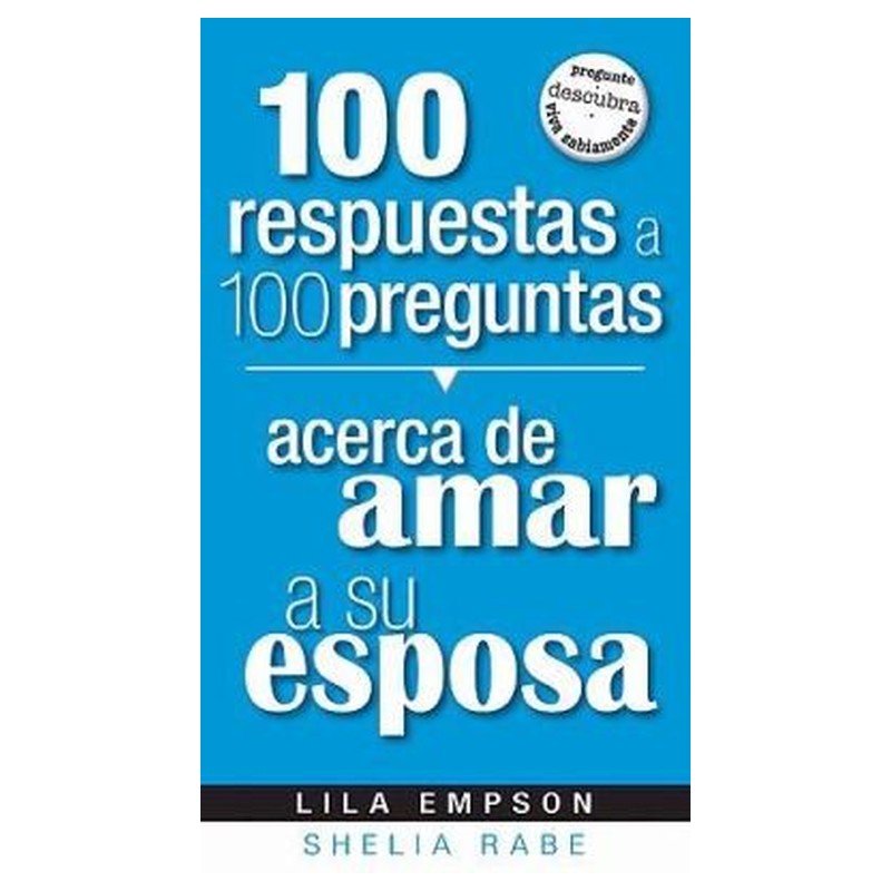 100 Respuestas A 100 Preguntas Acerca De Amar A Su Esposa 1 100 Respuestas A 100 Preguntas Acerca De Amar A Su Esposa