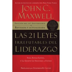 21 Leyes irrefutables del Liderazgo Maxwell