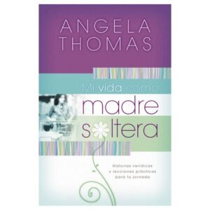 Mi Vida Cómo Madre Soltera