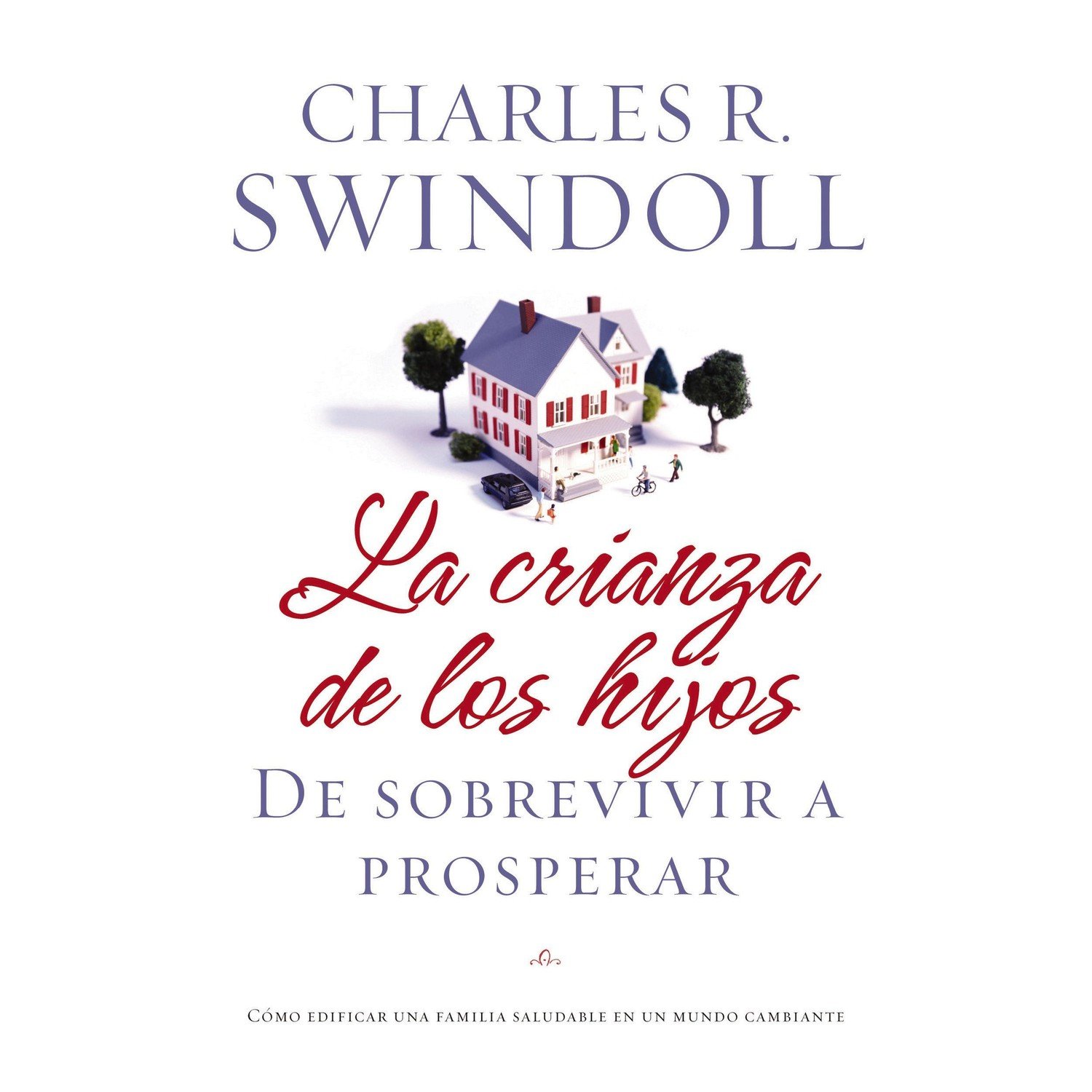Crianza de los Hijos: de Sobrevivir a Prosperar 1 Crianza de los Hijos: de Sobrevivir a Prosperar