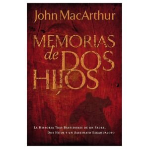 Memoria de dos hijos. John Macarthur