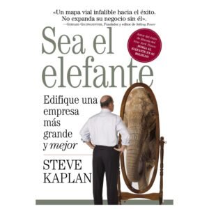 Sea El Elefante/Edifique Una Empresa Mas Grande Y Mejor