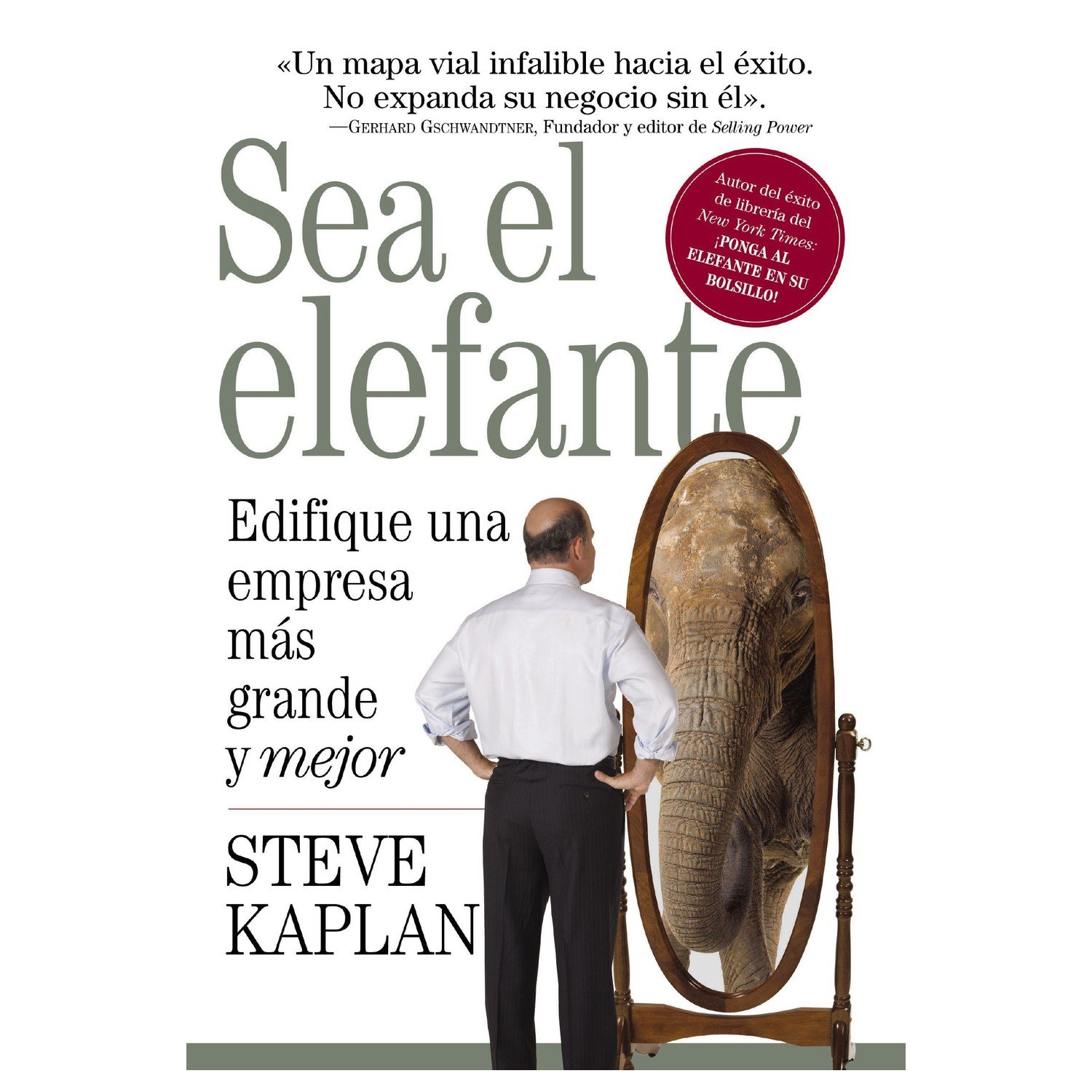 Sea El Elefante/Edifique Una Empresa Mas Grande Y Mejor 1 Sea El Elefante/Edifique Una Empresa Mas Grande Y Mejor