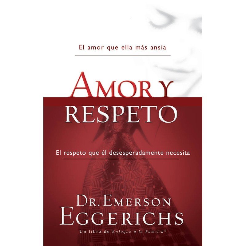 Amor y Respeto – Emerson Eggerichs 1 Amor y Respeto – Emerson Eggerichs