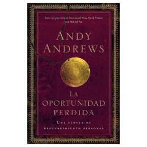 LA OPORTUNIDAD PERDIDA-ANDY ANDREWS