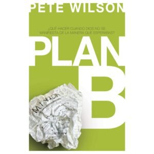 Plan B/Que Hacer Cuando Dios No Se Manifiesta De La Manera Que Esperabas