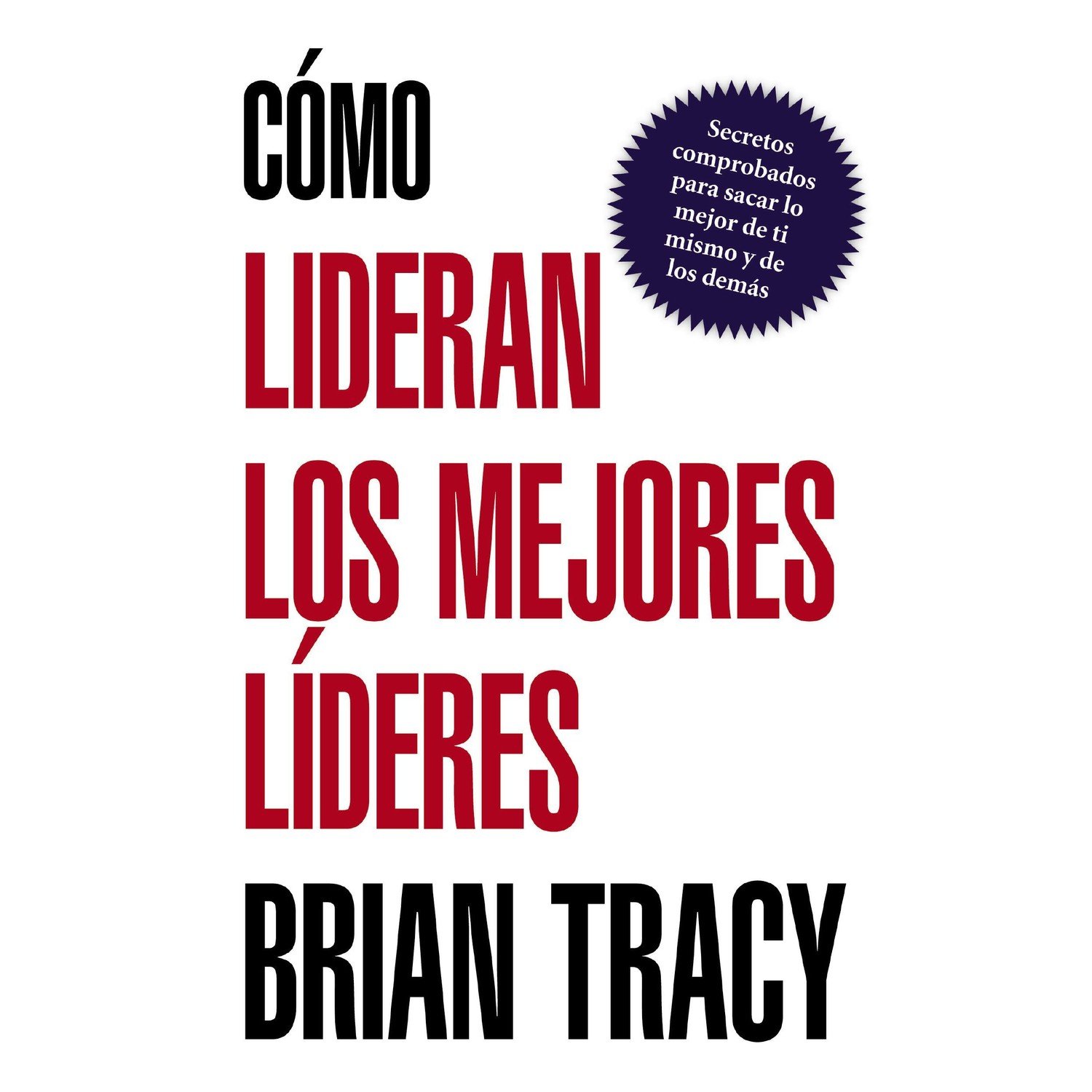 ¿Cómo Lideran los Mejores Líderes? 1 ¿Cómo Lideran los Mejores Líderes?