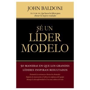 Sea Un Lider Modelo/50 Maneras En Que Los Grandes Lideres Inspiran R