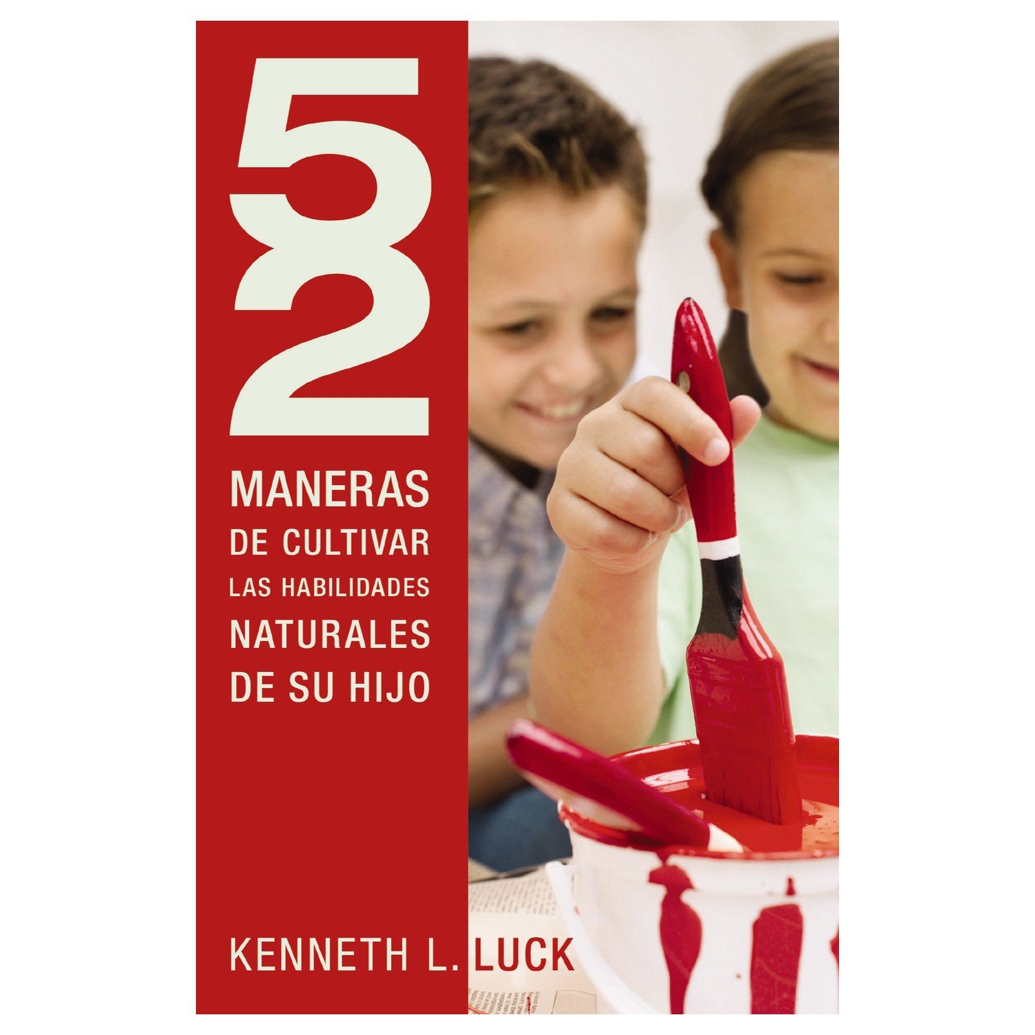 52 Maneras de Cultivar las Habilidades Naturales de Su Hijo 1 52 Maneras de Cultivar las Habilidades Naturales de Su Hijo