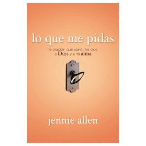 Lo Que Me Pidas/La Oracion Que Abrio Mis Ojos A Dios Y A Mi Alma