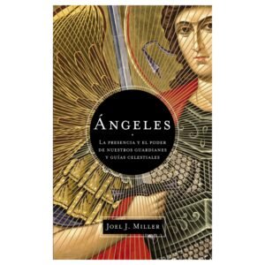 Angeles/La Presencia Y El Poder De Nuestros Guardianes