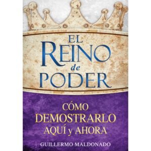 El reino de Poder - Guillermo Maldonado