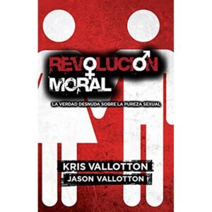 Revolucion Moral/La Verdad Desnuda Sobre La Pureza Sexual