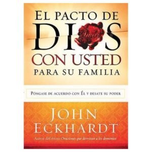 Libro El Pacto De Dios Con Usted Para Su Familia- John Eckhardt