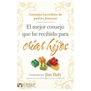El el Mejor Consejo que He Recibido para Criar Hijos