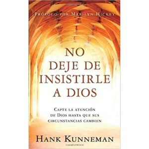 No Deje de Insistirle a Dios
