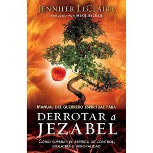 Manual del Guerrero Espíritual para Derrotar a Jezabel
