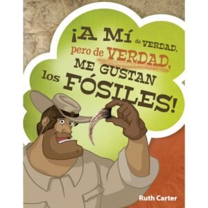 ¡A Mí de Verdad pero de Verdad Me Gustan los Fósiles