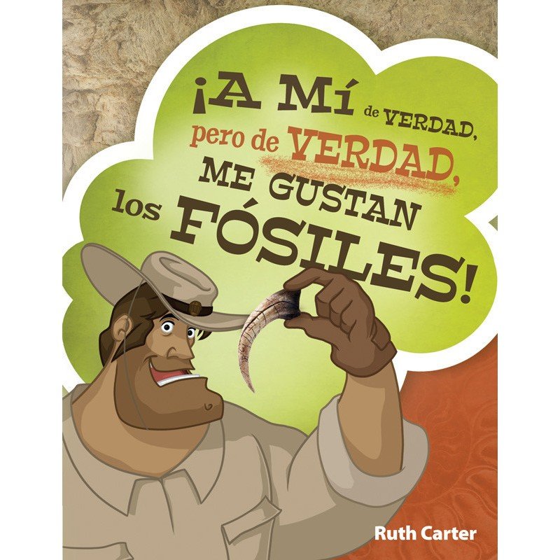 ¡A Mí de Verdad pero de Verdad Me Gustan los Fósiles 1 ¡A Mí de Verdad pero de Verdad Me Gustan los Fósiles