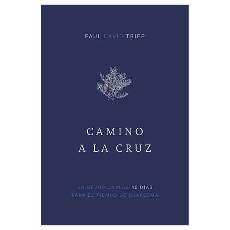 Camino a la Cruz: Devocional de 40 Días para el Tiempo de Cuaresma (Con Preguntas de Reflexión) 1 Camino a la Cruz: Devocional de 40 Días para el Tiempo de Cuaresma (Con Preguntas de Reflexión)