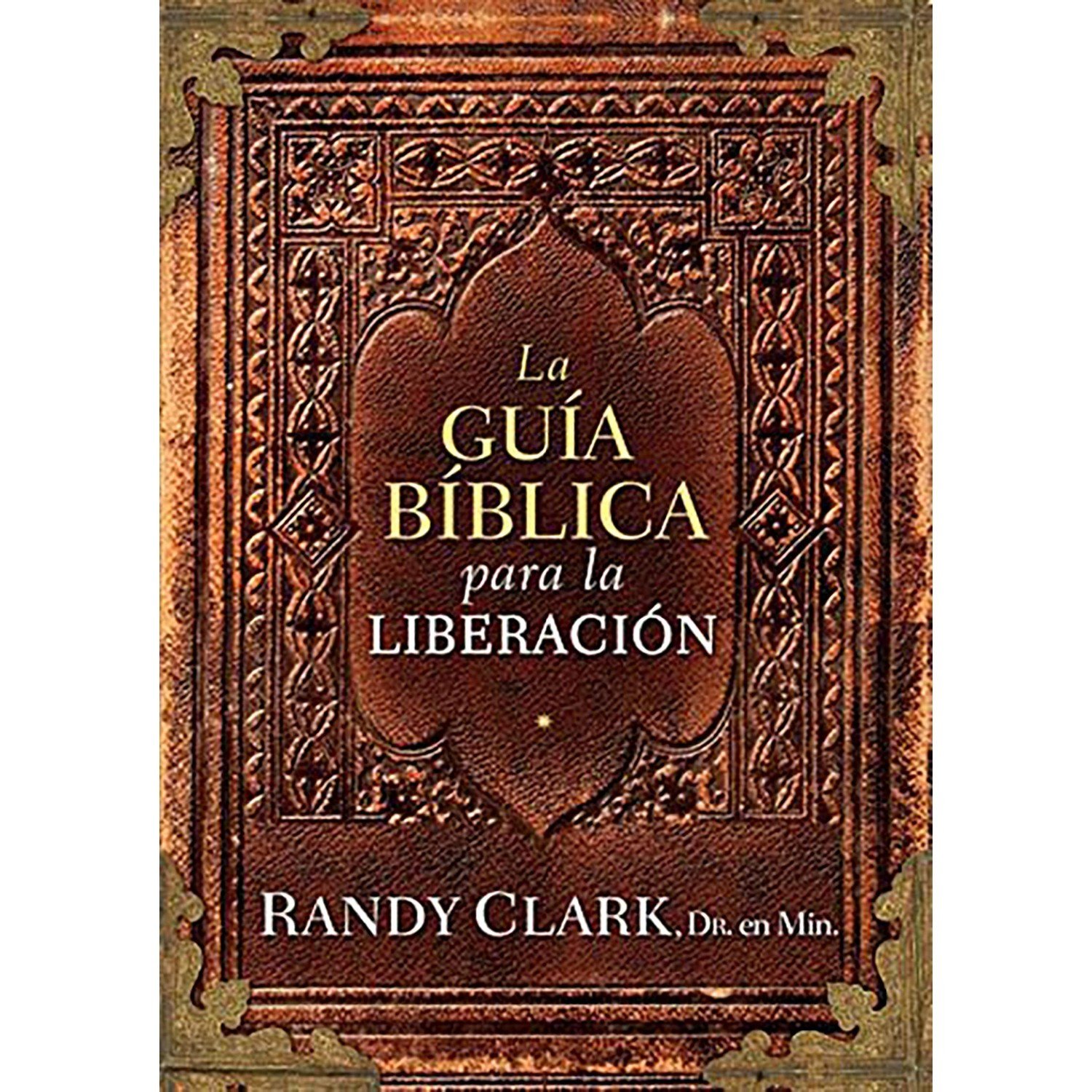 Libro La guía bíblica para la liberación, de Randy Clark