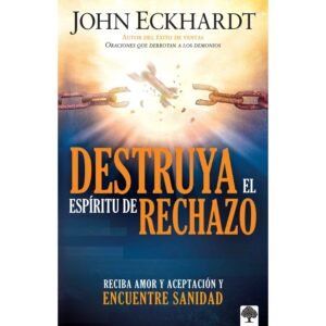 Libro Destruya El Espiritu De Rechazo - John Eckhardt
