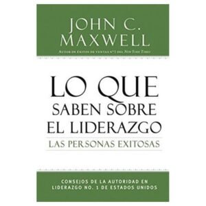 Libro Lo Que Saben Sobre El Liderazgo Las Personas Exitosas, John Maxwell
