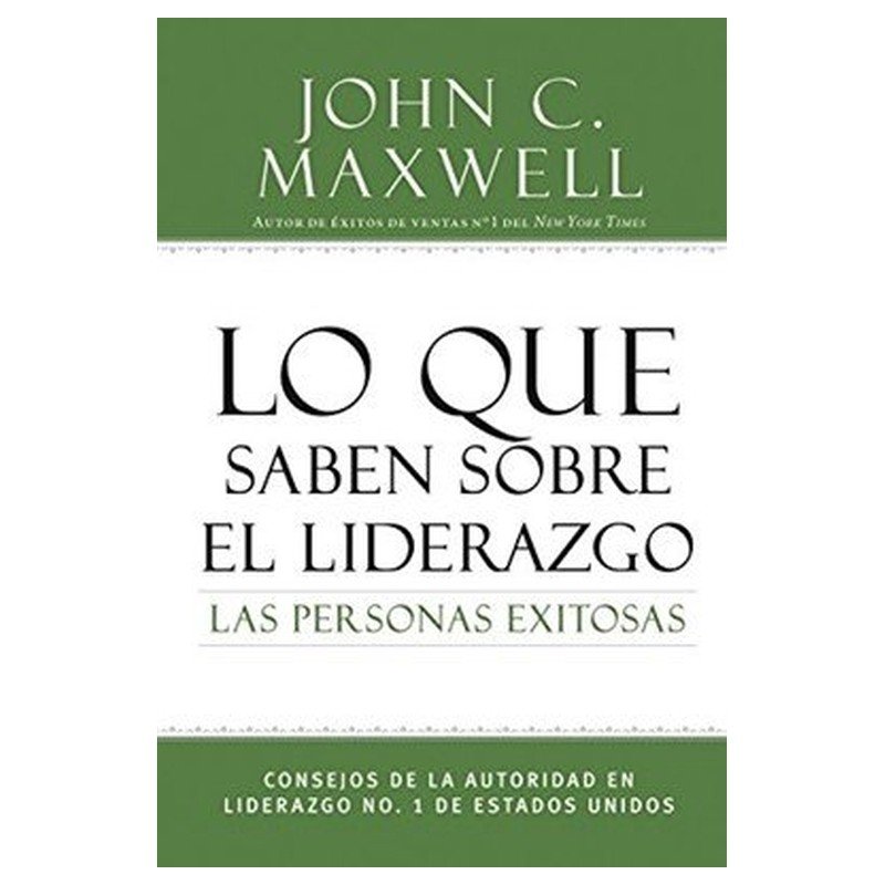 Libro Lo Que Saben Sobre El Liderazgo Las Personas Exitosas, John Maxwell 1 Libro Lo Que Saben Sobre El Liderazgo Las Personas Exitosas, John Maxwell