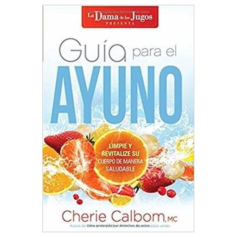 Libro Guía Para El Ayuno, Cherie Calbom 1 Libro Guía Para El Ayuno, Cherie Calbom