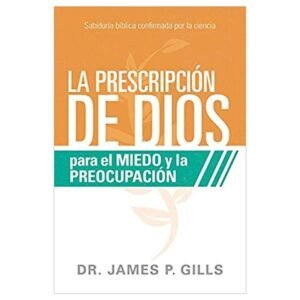 La Prescripción de Dios para el Miedo y la Preocupación
