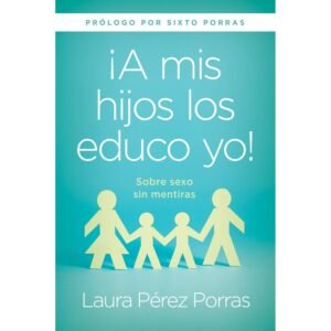 Libro ¡A Mis Hijos los Educo Yo