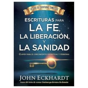 Escrituras para la Fe la Liberación y la Sanidad