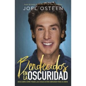 LIBRO - BENDECIDOS EN LA OSCURIDAD - TR - JOEL OSTEEN