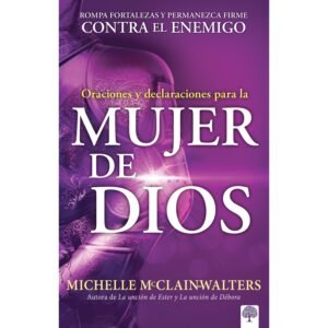 Oraciones y Declaraciones para la Mujer de Dios