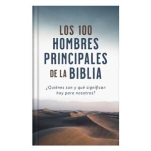 LOS 100 HOMBRES PRINCIPALES DE LA BIBLIA