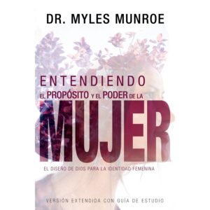 Entendiendo El Proposito Y El Poder De La Mujer