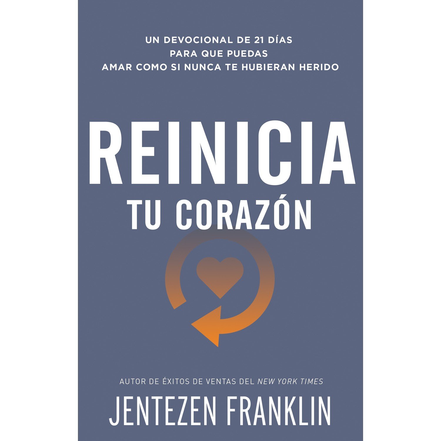 Reinicia Tu Corazon/Un Devocional De 21 Dias Para Que Puedas Amar Como Si Nunca 1 Reinicia Tu Corazon/Un Devocional De 21 Dias Para Que Puedas Amar Como Si Nunca