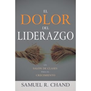 Libro El Dolor Del Liderazgo - Samuel R. Chand
