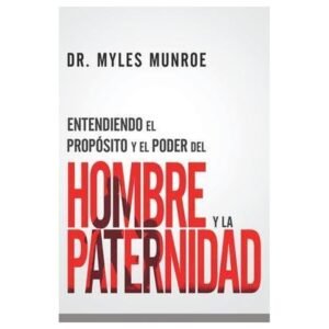 Entendiendo el propósito y el poder del hombre y la paternidad