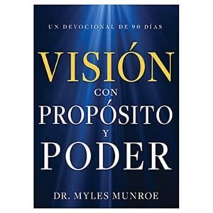 Vision Con Proposito Y Poder/Un Devocional De 90 Dias