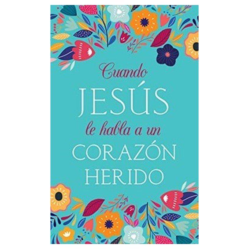Cuando Jesús Habla A Un Corazón Herido 1 Cuando Jesús Habla A Un Corazón Herido