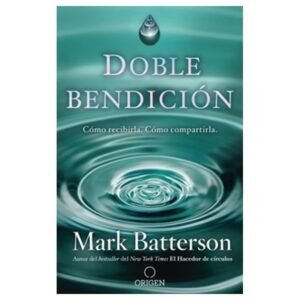 Libro Doble Bendición: Cómo Recibirla. Cómo Compartirla, Mark Batterson