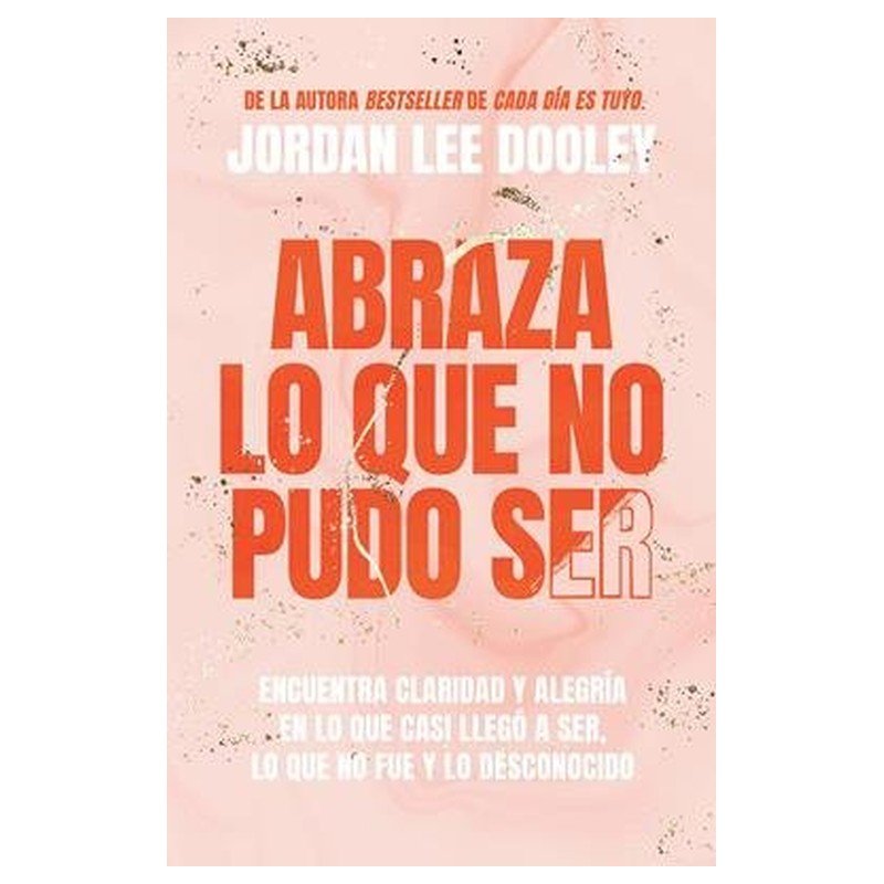 Abraza Lo Que No Pudo Ser/Encuentre La Claridad Y Satisfaccion En La Adversidad 1 Abraza Lo Que No Pudo Ser/Encuentre La Claridad Y Satisfaccion En La Adversidad