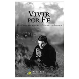 Vivir Por Fe /Devocional Expositivo Epistola Romanos