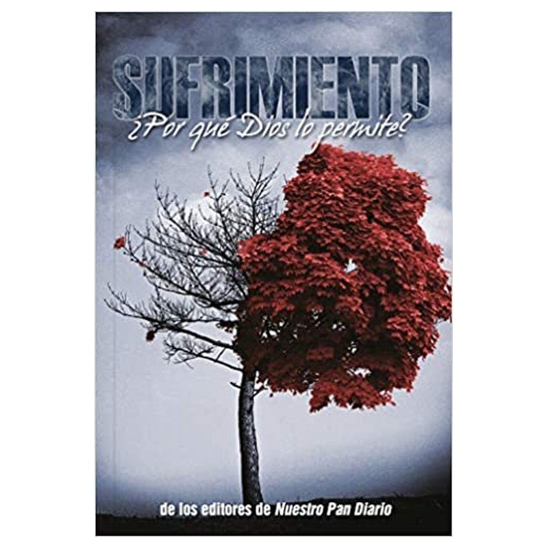 Sufrimiento / Por Que Dios Lo Permite 1 Sufrimiento / Por Que Dios Lo Permite