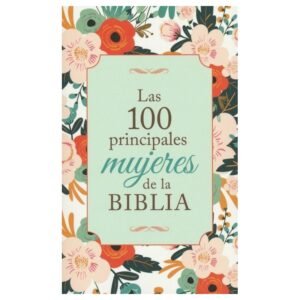 Las 100 Principales Mujeres de la Biblia